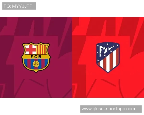 巴萨发布对阵马竞海报亚马尔佩德里奥尔莫齐聚迎战